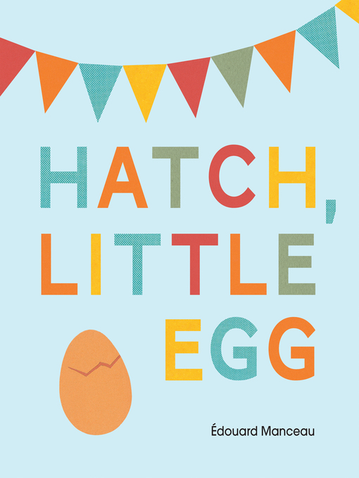 Title details for Hatch, Little Egg by Édouard Manceau - Available
